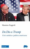 Da Dio a Trump. Crisi cattolica e politica americana Da Dio a Trump. Crisi cattolica e politica americana