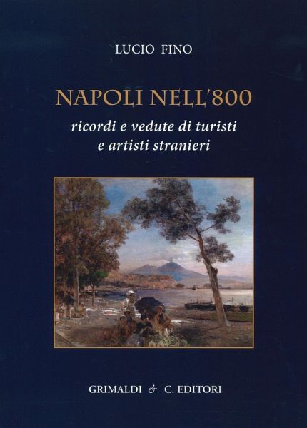 Napoli nell'800. Ricordi e vedute di turisti e artisti stranieri