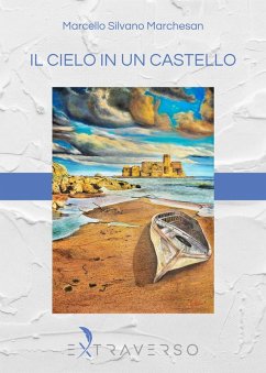 Il cielo in un castello - Marchesan, Marcello Silvano Il cielo in un castello - Marchesan, Marcello Silvano