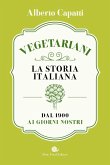 Vegetariani. La storia italiana dal 1900 ai giorni nostri Vegetariani. La storia italiana dal 1900 ai giorni nostri