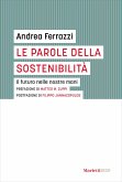 Le parole della sostenibilità. Il futuro nelle nostre mani Le parole della sostenibilità. Il futuro nelle nostre mani