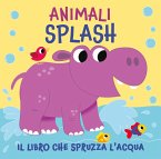 Animali splash. Il libro che spruzza acqua