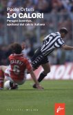 1-0 calori. Perugia-Juventus, apoteosi del calcio italiano 1-0 calori. Perugia-Juventus, apoteosi del calcio italiano