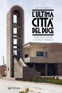 L' ultima città del Duce. Storie ritrovate dei coloni di Sardegna Cover L' ultima città del Duce. Storie ritrovate dei coloni di Sardegna