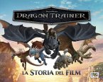 Dragon trainer. La storia del film Dragon trainer. La storia del film