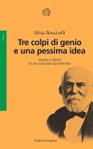 Tre colpi di genio e una pessima idea. Ascesa e caduta di uno scienziato squinternato