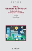 Italia, un futuro da inventare. Le infrastrutture di trasporto sostenibili Italia, un futuro da inventare. Le infrastrutture di trasporto sostenibili