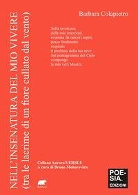 Nell'insenatura del mio vivere (tra le lacrime di un fiore cullato dal vento) - Colapietro, Barbara