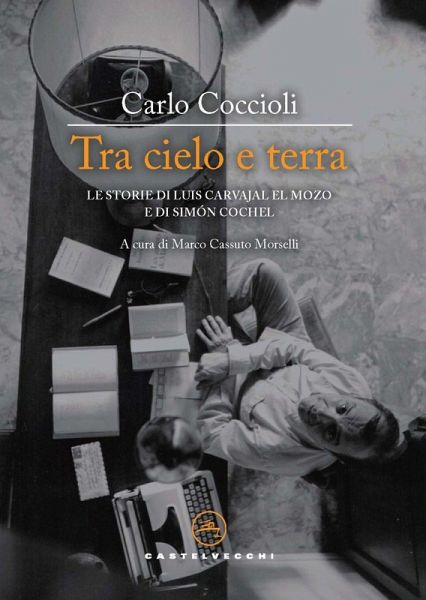 Tra cielo e terra. Le storie di Luis Carvajal el Mozo e di Simón Cochel Tra cielo e terra. Le storie di Luis Carvajal el Mozo e di Simón Cochel