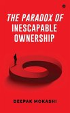 The Paradox of Inescapable Ownership