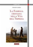 La famiglia cristiana nella vita dell'impresa La famiglia cristiana nella vita dell'impresa