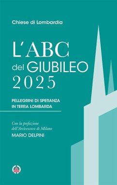 L' Abc del Giubileo 2025. Pellegrini di speranza in terra lombarda