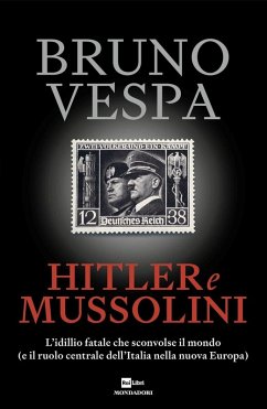 Cover Hitler e Mussolini. L'idillio fatale che sconvolse il mondo (e il ruolo centrale dell'Italia nella nuova Europa)