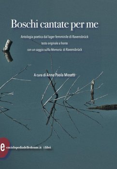 Cover Boschi cantate per me. Antologia poetica dal lager femminile di Ravensbruck. Testi originali a fronte