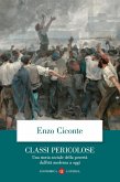 Classi pericolose. Una storia sociale della povertà dall'età moderna a oggi Classi pericolose. Una storia sociale della povertà dall'età moderna a oggi