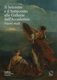 Il Seicento e il Settecento alle Gallerie dell'Accademia. Nuovi studi. Ediz. italiana e inglese Il Seicento e il Settecento alle Gallerie dell'Accademia. Nuovi studi. Ediz. italiana e inglese