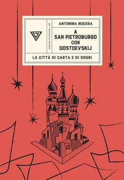 A San Pietroburgo con Dostoevskij. La città di carta e di sogni - Nocera, Antonina