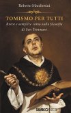 Tomismo per tutti. Breve e semplice corso sulla filosofia di san Tommaso Tomismo per tutti. Breve e semplice corso sulla filosofia di san Tommaso