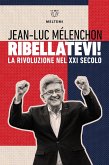 Ribellatevi! La rivoluzione nel XXI secolo Ribellatevi! La rivoluzione nel XXI secolo