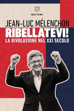 Ribellatevi! La rivoluzione nel XXI secolo - Mèlenchon, Jean-luc