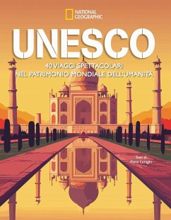 Unesco. 40 viaggi spettacolari nel patrimonio mondiale dell'umanità Cover Unesco. 40 viaggi spettacolari nel patrimonio mondiale dell'umanità