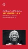 Alzheimer S.p.A. Storie di errori e omissioni dietro la cura che non c'è Alzheimer S.p.A. Storie di errori e omissioni dietro la cura che non c'è