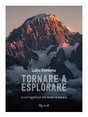 Tornare a esplorare. Nuovi significati del vivere la natura Tornare a esplorare. Nuovi significati del vivere la natura