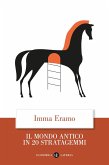 Il mondo antico in 20 stratagemmi Il mondo antico in 20 stratagemmi