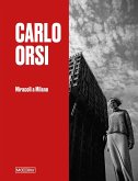 Carlo Orsi. Miracoli a Milano. Catalogo della mostra (Milano, 31 ottobre 2024-2 febbraio 2025)