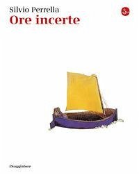 Ore incerte - Perrella, Silvio