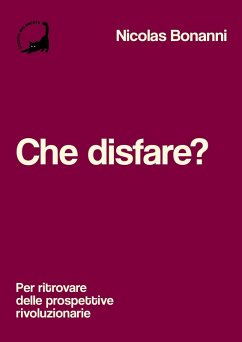 Cover Che disfare? Per ritrovare delle prospettive rivoluzionarie
