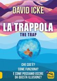 La trappola-The trap. Che cos'è? Come funziona? E come possiamo uscire da questa illusione? La trappola-The trap. Che cos'è? Come funziona? E come possiamo uscire da questa illusione?