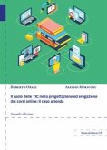 Il ruolo delle TIC nella progettazione ed erogazione dei corsi online: il caso azienda Il ruolo delle TIC nella progettazione ed erogazione dei corsi online: il caso azienda