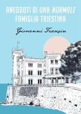 Aneddoti di una normale famiglia triestina Aneddoti di una normale famiglia triestina