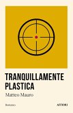 Tranquillamente plastica Tranquillamente plastica