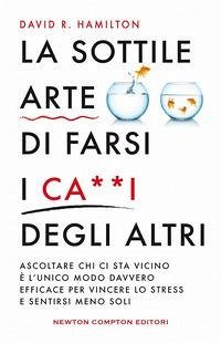 Cover La sottile arte di farsi i ca**i degi altri