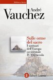 Sulle orme del sacro. I santuari dell'Europa occidentale. IV-XVI secolo Sulle orme del sacro. I santuari dell'Europa occidentale. IV-XVI secolo
