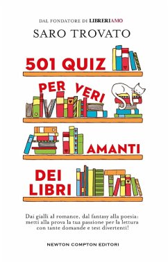 Cover 501 quiz per veri amanti dei libri. Dai gialli al romance, dal fantasy alla poesia: metti alla prova la tua passione per la lettura con tante domande e test divertenti!