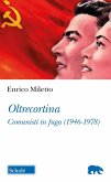 Oltrecortina. Comunisti in fuga (1946-1978) Oltrecortina. Comunisti in fuga (1946-1978)