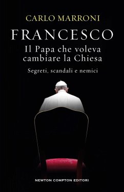 Cover Francesco. Il Papa che voleva cambiare la Chiesa. Segreti, scandali e nemici