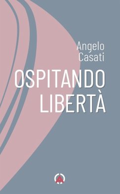 Ospitando libertà - Casati, Angelo Ospitando libertà - Casati, Angelo