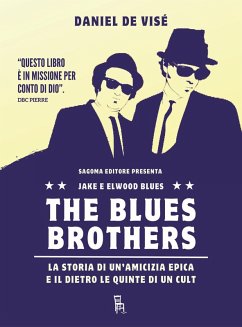 The Blues Brothers. La storia di un'amicizia epica e il dietro le quinte di un cult - de Visé, Daniel