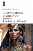 L' apparizione di Arsinoe. Romanzo di un Fratello di Eliopoli L' apparizione di Arsinoe. Romanzo di un Fratello di Eliopoli
