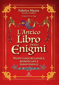 L' antico libro degli enigmi. Nuovi giochi logici, rompicapi e indovinelli - Mazza, Fabrice; Lhullier, Sylvain