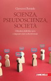 Scienza, pseudoscienza, società. Difendersi dalle fake news e imparare a fare scelte informate Scienza, pseudoscienza, società. Difendersi dalle fake news e imparare a fare scelte informate
