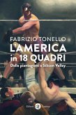 L' America in 18 quadri. Dalle piantagioni a Silicon Valley L' America in 18 quadri. Dalle piantagioni a Silicon Valley