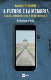 Il futuro e la memoria. Shoah, antisemitismo e Generazione Z Il futuro e la memoria. Shoah, antisemitismo e Generazione Z