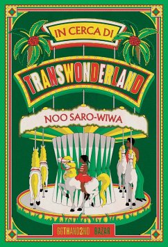 In cerca di Transwonderland. Il mio viaggio in Nigeria - Saro-Wiwa, Noo