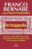 In trappola. Ascesa e caduta delle democrazie occidentali (e come possiamo evitare la Terza guerra mondiale)