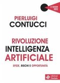 Rivoluzione intelligenza artificiale. Sfide, rischi e opportunità Rivoluzione intelligenza artificiale. Sfide, rischi e opportunità
